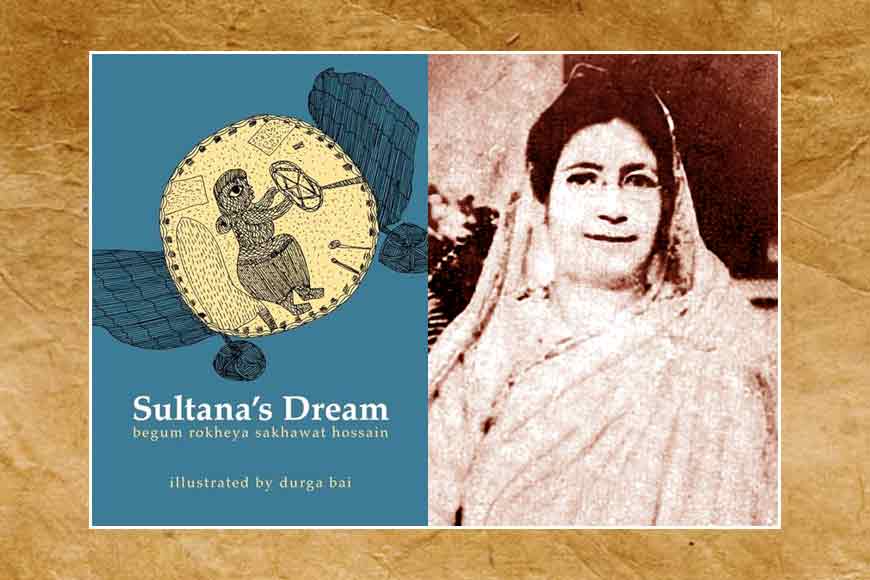 From Utopia to Dystopia: 'Sultana’s Dream' Reveals a Haunting  Reflection on Women’s Struggles against Violence – GetBengal story